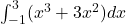 \int_{-1}^{3}({x^3+3x^2})dx