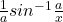 \frac{1}{a}sin^{-1}⁡{\frac{a}{x}}