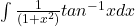 \int{\frac{1}{(1+x^2 )} tan^{-1}⁡x  dx}