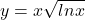 y =x\sqrt{ln{x}}