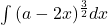 \int{(a-2x)^{\frac{3}{2}} dx}