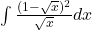 \int{\frac{(1-\sqrt{x})^2}{\sqrt{x}} dx}