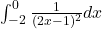 \int_{-2}^{0}{\frac{1}{(2x-1)^2}}   dx