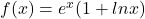 f(x)=e^{x}(1+ln{x})