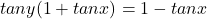 tany(1+tanx)=1-tanx