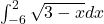 \int_{-6}^{2}{ \sqrt{3-x}}  dx